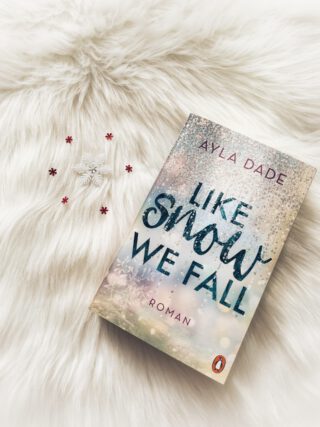 [Rezension] Ayla Dade - Like snow we fall - Book-addicted